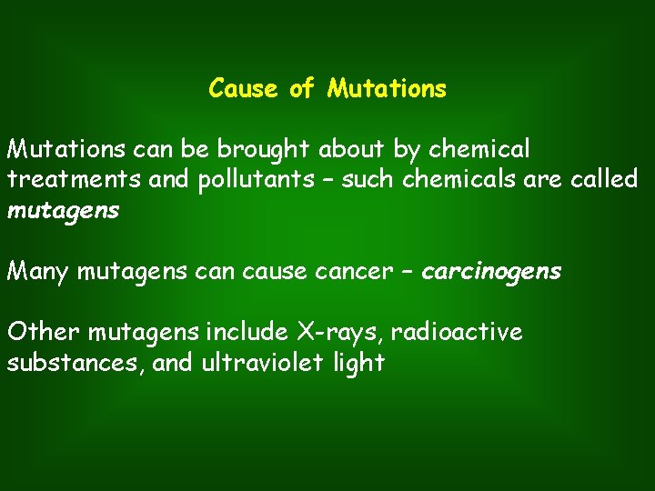 Cause of Mutations can be brought about by chemical treatments and pollutants – such