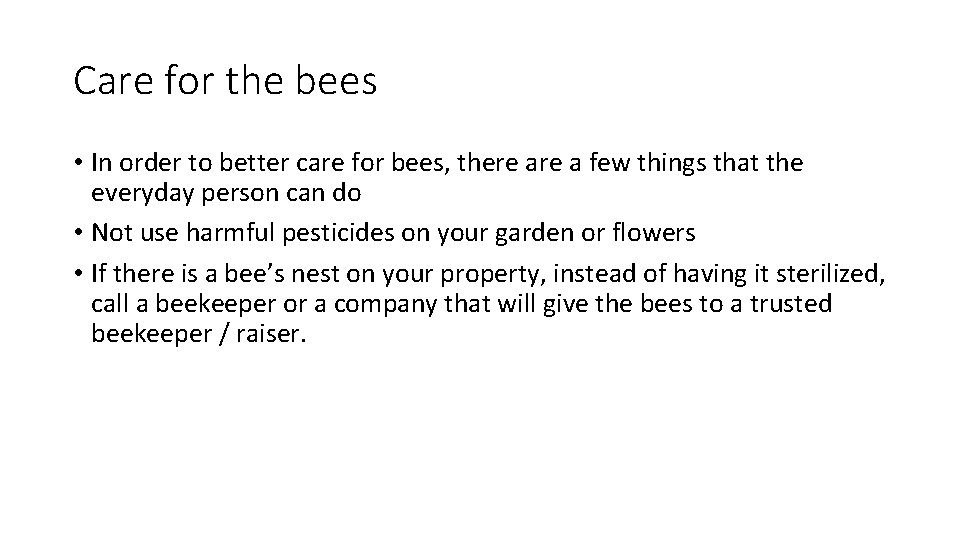 Care for the bees • In order to better care for bees, there a