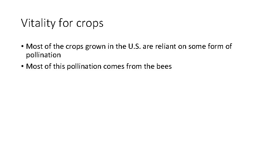 Vitality for crops • Most of the crops grown in the U. S. are