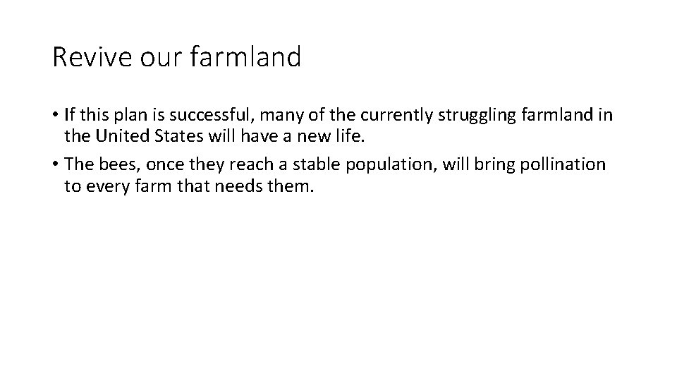 Revive our farmland • If this plan is successful, many of the currently struggling