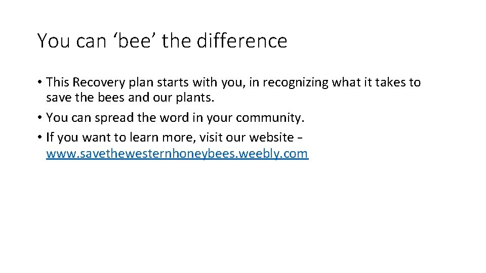 You can ‘bee’ the difference • This Recovery plan starts with you, in recognizing