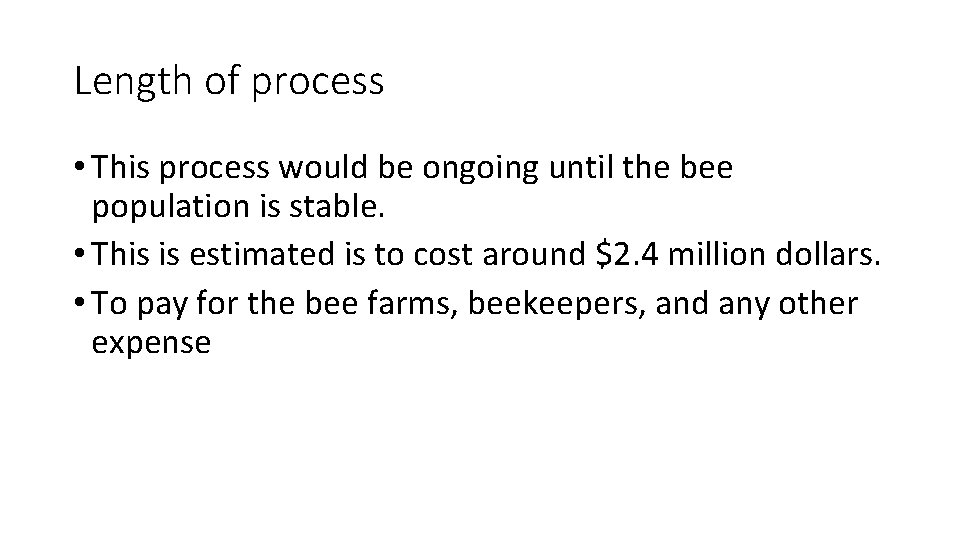 Length of process • This process would be ongoing until the bee population is