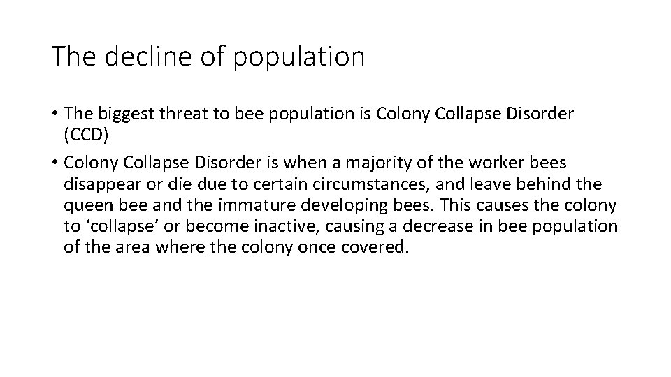 The decline of population • The biggest threat to bee population is Colony Collapse