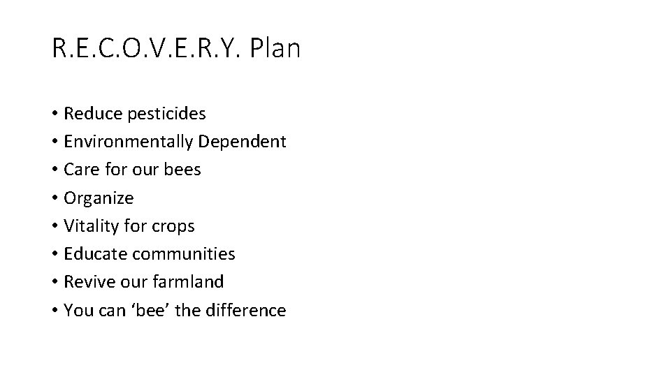 R. E. C. O. V. E. R. Y. Plan • Reduce pesticides • Environmentally