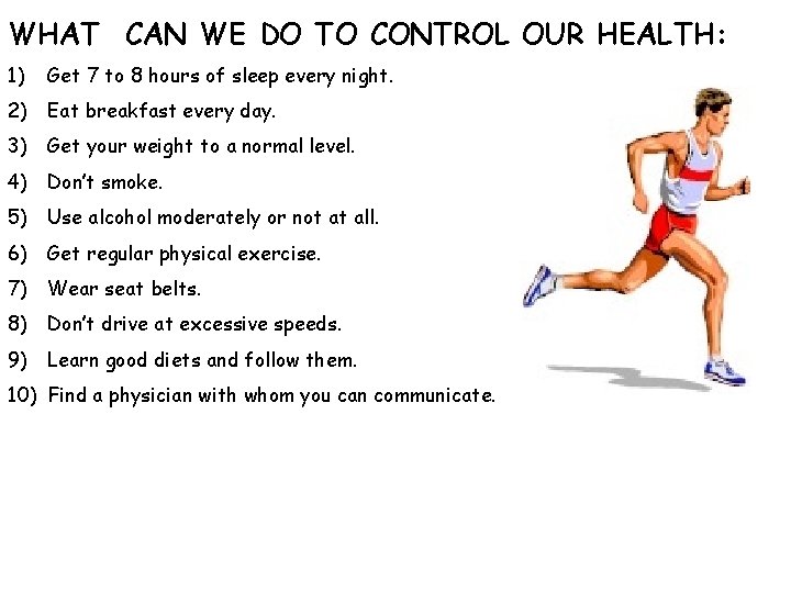 WHAT CAN WE DO TO CONTROL OUR HEALTH: 1) Get 7 to 8 hours