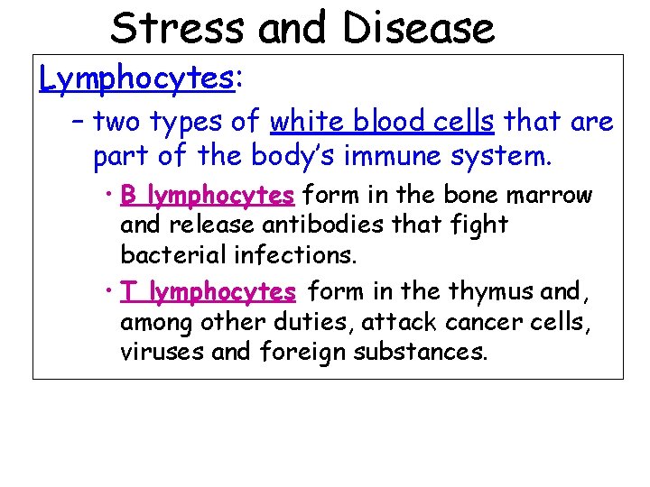Stress and Disease Lymphocytes: – two types of white blood cells that are part