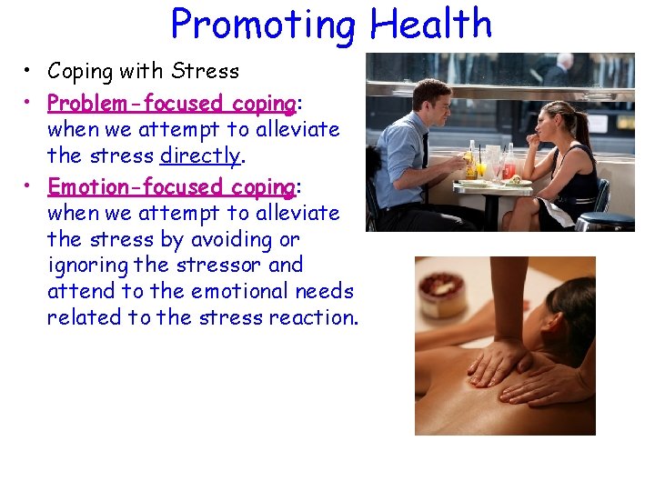 Promoting Health • Coping with Stress • Problem-focused coping: when we attempt to alleviate Promoting Health • Coping with Stress • Problem-focused coping: when we attempt to alleviate