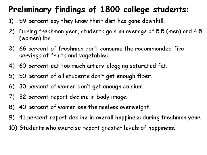 Preliminary findings of 1800 college students: 1) 59 percent say they know their diet Preliminary findings of 1800 college students: 1) 59 percent say they know their diet