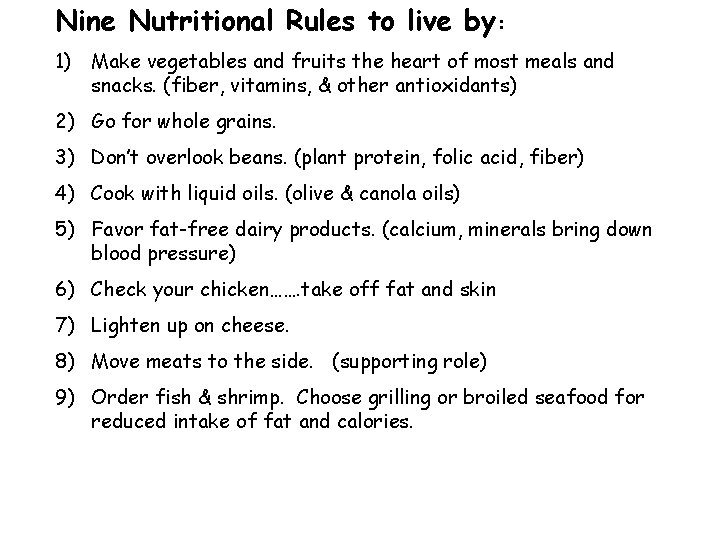 Nine Nutritional Rules to live by: 1) Make vegetables and fruits the heart of
