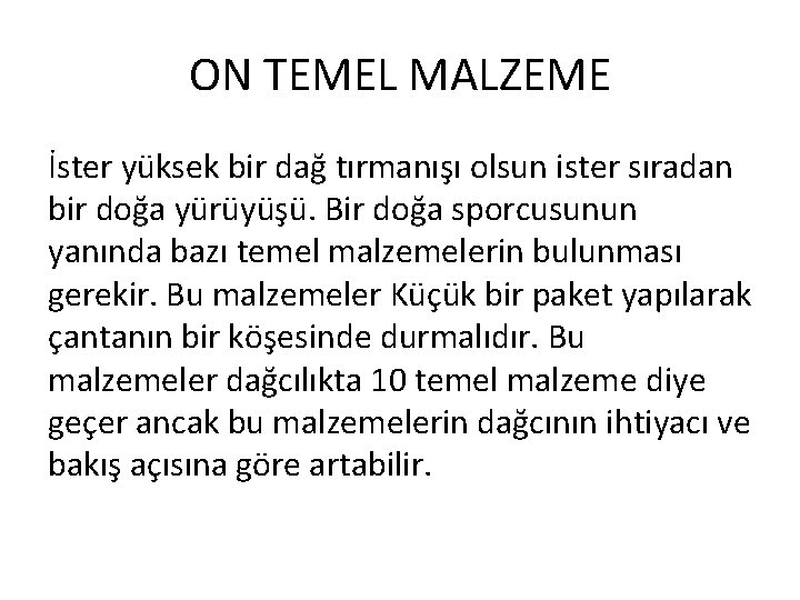 ON TEMEL MALZEME İster yüksek bir dağ tırmanışı olsun ister sıradan bir doğa yürüyüşü.