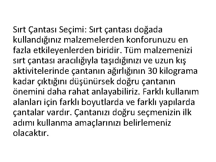 Sırt Çantası Seçimi: Sırt çantası doğada kullandığınız malzemelerden konforunuzu en fazla etkileyenlerden biridir. Tüm