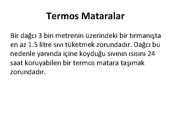 Termos Mataralar Bir dağcı 3 bin metrenin üzerindeki bir tırmanışta en az 1. 5