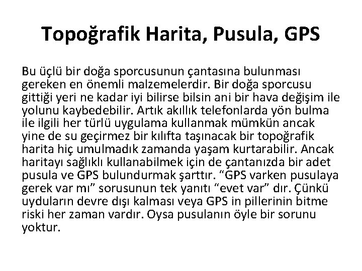 Topoğrafik Harita, Pusula, GPS Bu üçlü bir doğa sporcusunun çantasına bulunması gereken en önemli