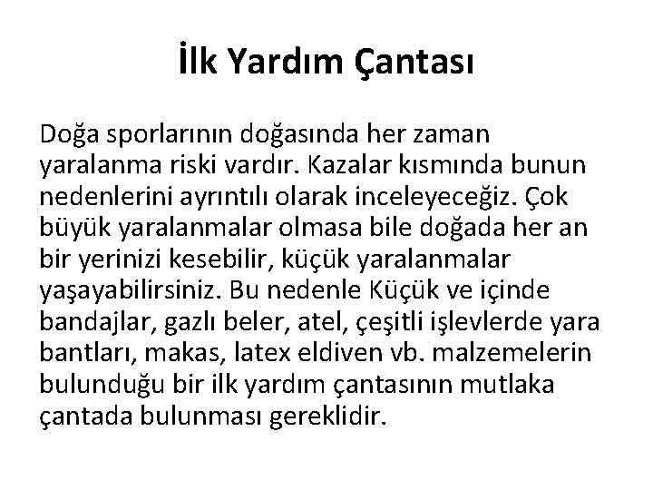 İlk Yardım Çantası Doğa sporlarının doğasında her zaman yaralanma riski vardır. Kazalar kısmında bunun