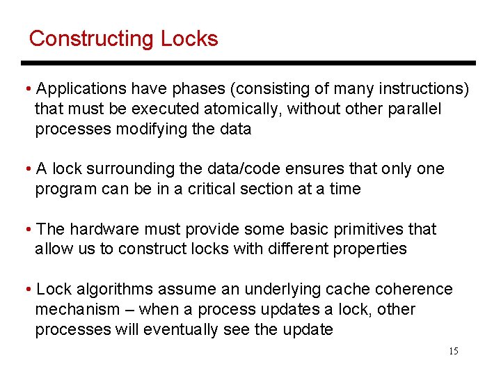 Constructing Locks • Applications have phases (consisting of many instructions) that must be executed