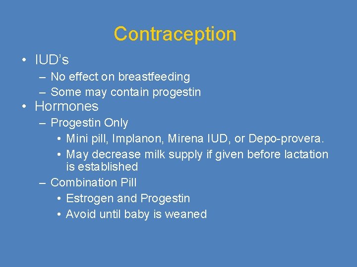 Contraception • IUD’s – No effect on breastfeeding – Some may contain progestin •