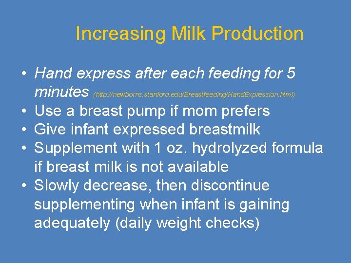 Increasing Milk Production • Hand express after each feeding for 5 minutes (http: //newborns.