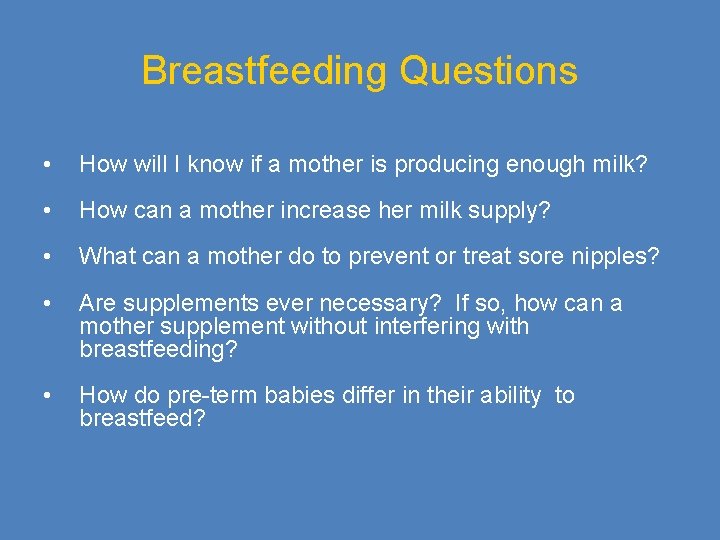 Breastfeeding Questions • How will I know if a mother is producing enough milk?