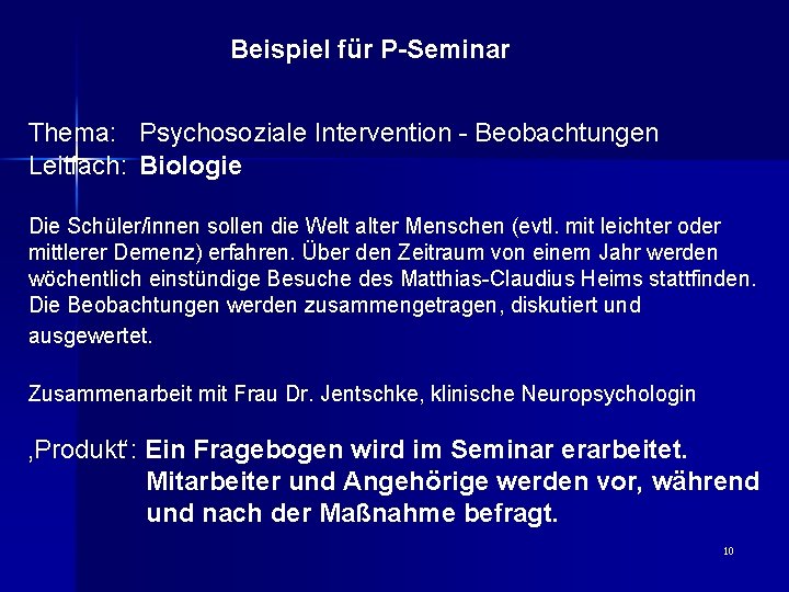 Beispiel für P-Seminar Thema: Psychosoziale Intervention - Beobachtungen Leitfach: Biologie Die Schüler/innen sollen die