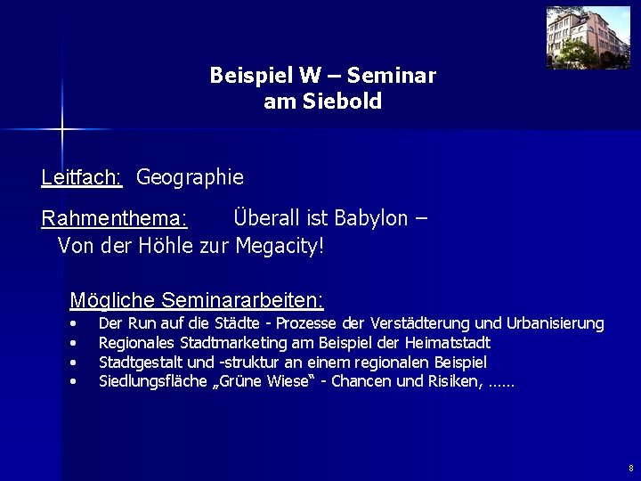 Beispiel W – Seminar am Siebold Leitfach: Geographie Rahmenthema: Überall ist Babylon – Von