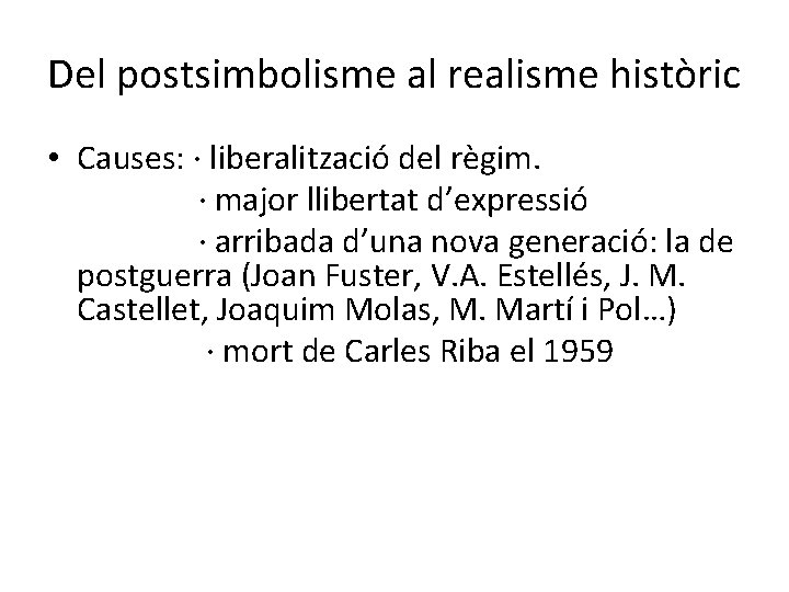 Del postsimbolisme al realisme històric • Causes: · liberalització del règim. · major llibertat