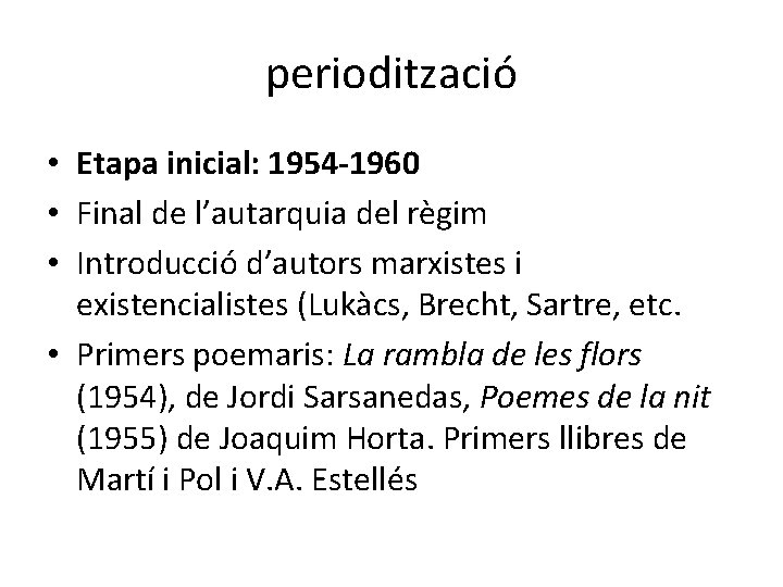 periodització • Etapa inicial: 1954 -1960 • Final de l’autarquia del règim • Introducció