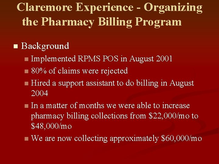 Claremore Experience - Organizing the Pharmacy Billing Program n Background Implemented RPMS POS in