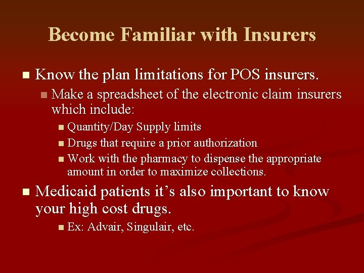 Become Familiar with Insurers n Know the plan limitations for POS insurers. n Make