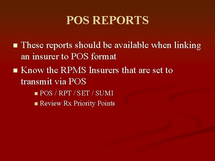 POS REPORTS These reports should be available when linking an insurer to POS format