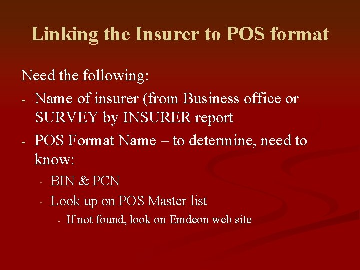 Linking the Insurer to POS format Need the following: - Name of insurer (from
