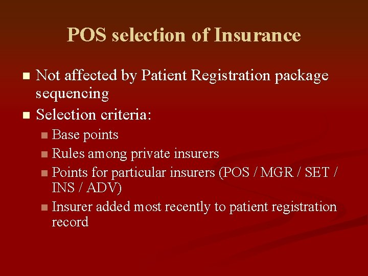POS selection of Insurance Not affected by Patient Registration package sequencing n Selection criteria: