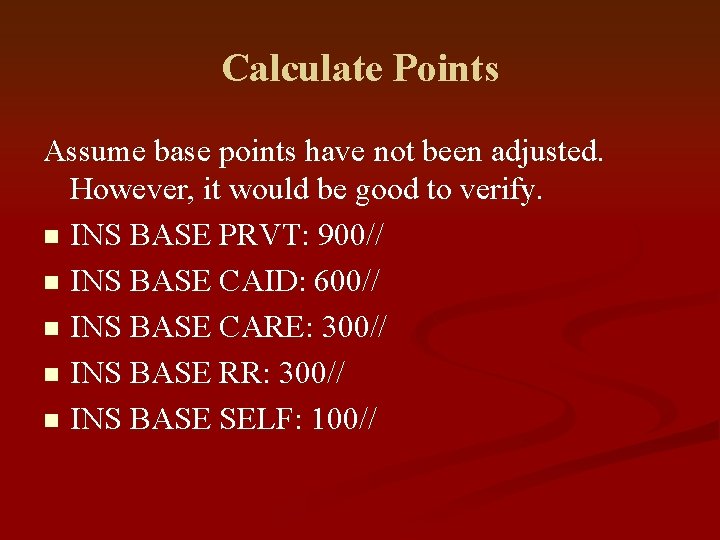 Calculate Points Assume base points have not been adjusted. However, it would be good
