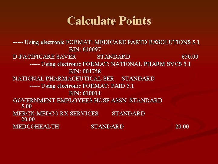 Calculate Points ----- Using electronic FORMAT: MEDICARE PARTD RXSOLUTIONS 5. 1 BIN: 610097 D-PACIFICARE