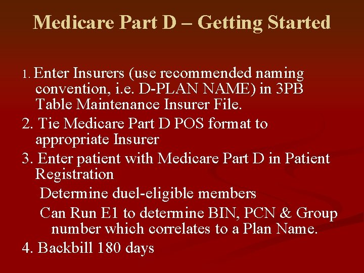 Medicare Part D – Getting Started 1. Enter Insurers (use recommended naming convention, i.