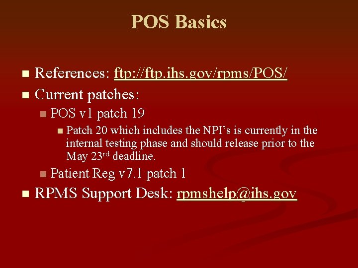 POS Basics References: ftp: //ftp. ihs. gov/rpms/POS/ n Current patches: n n POS v