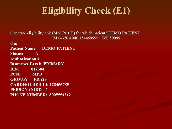 Eligibility Check (E 1) Generate eligibility chk (Med Part D) for which patient? DEMO