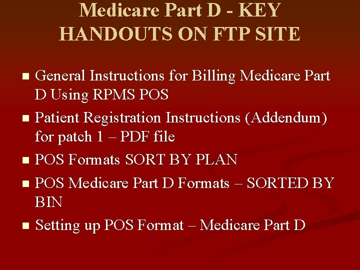 Medicare Part D - KEY HANDOUTS ON FTP SITE General Instructions for Billing Medicare