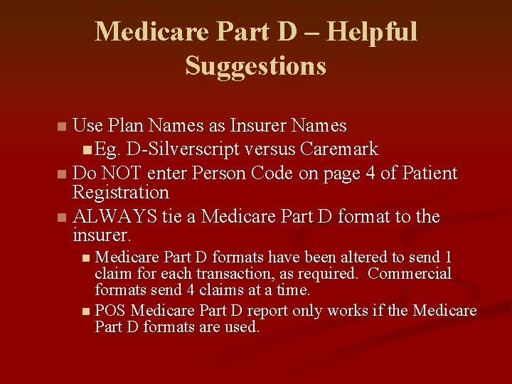 Medicare Part D – Helpful Suggestions Use Plan Names as Insurer Names n Eg.