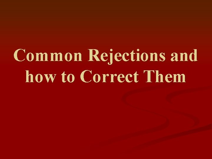 Common Rejections and how to Correct Them 