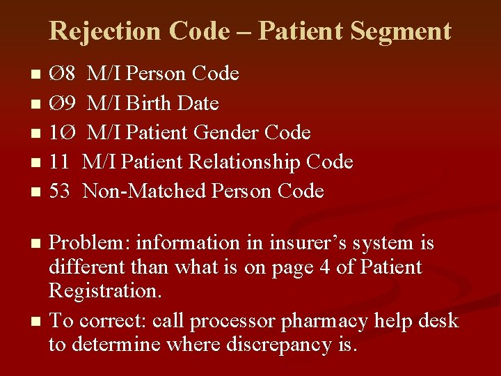 Rejection Code – Patient Segment Ø 8 M/I Person Code n Ø 9 M/I