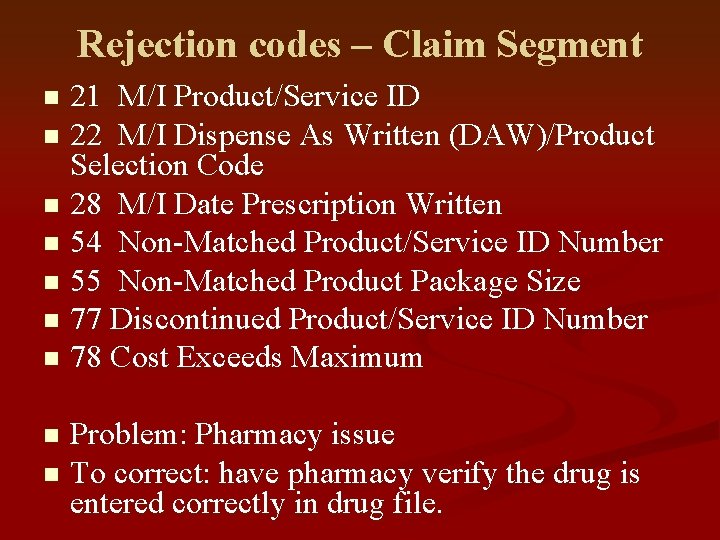 Rejection codes – Claim Segment 21 M/I Product/Service ID n 22 M/I Dispense As