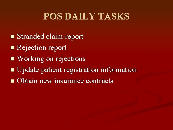 POS DAILY TASKS Stranded claim report n Rejection report n Working on rejections n