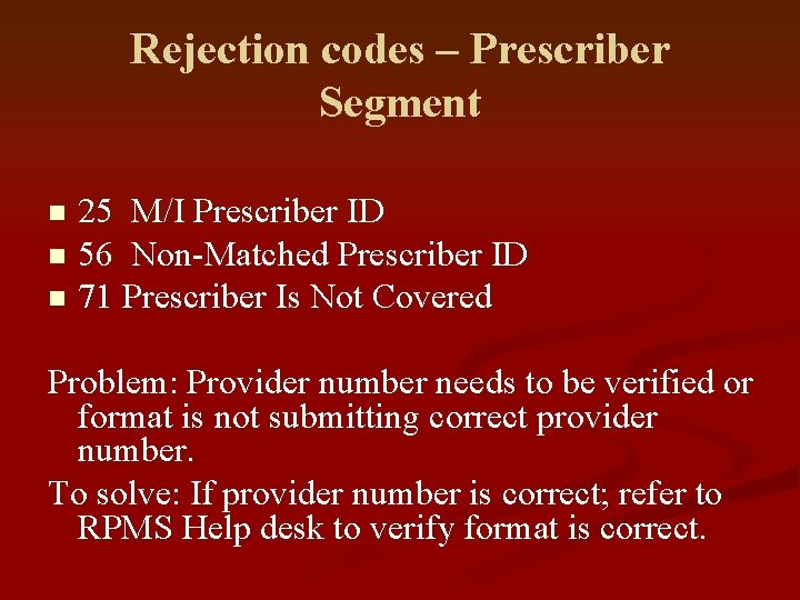 Rejection codes – Prescriber Segment 25 M/I Prescriber ID n 56 Non-Matched Prescriber ID