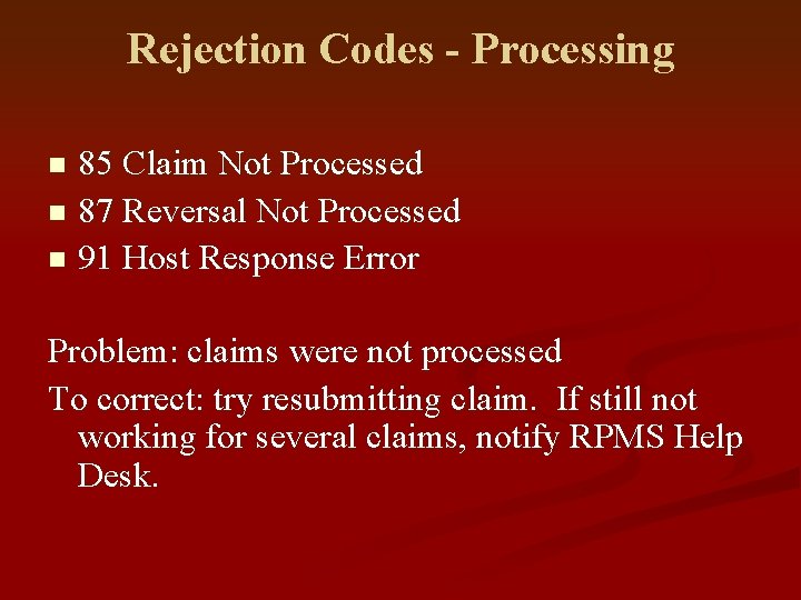 Rejection Codes - Processing 85 Claim Not Processed n 87 Reversal Not Processed n