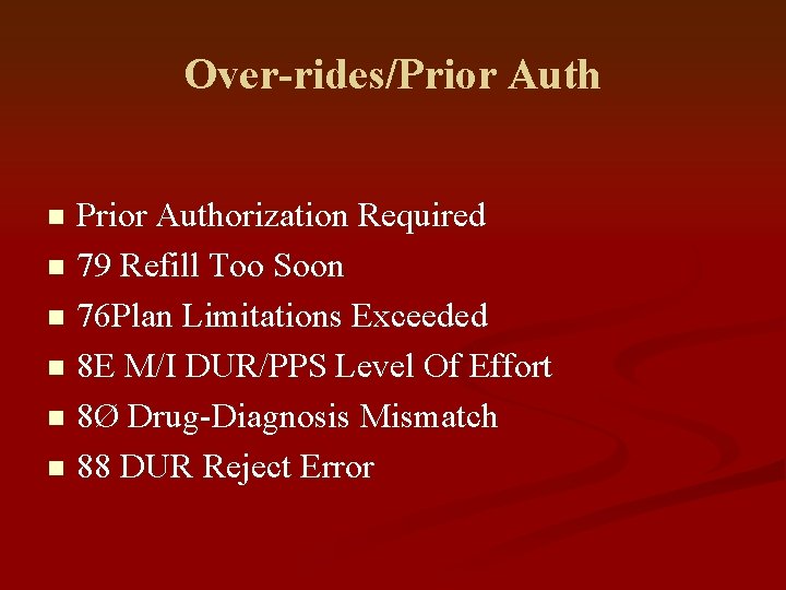 Over-rides/Prior Authorization Required n 79 Refill Too Soon n 76 Plan Limitations Exceeded n
