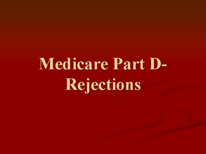 Medicare Part DRejections 