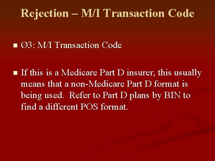 Rejection – M/I Transaction Code n Ø 3: M/I Transaction Code n If this