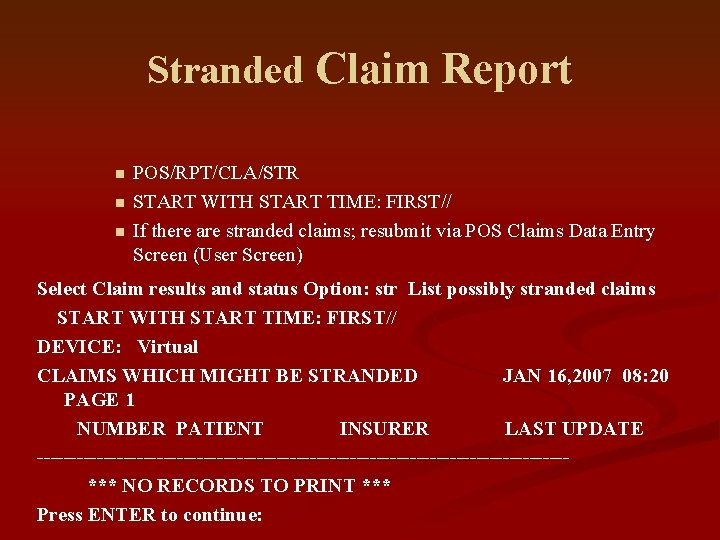 Stranded Claim Report n n n POS/RPT/CLA/STR START WITH START TIME: FIRST// If there