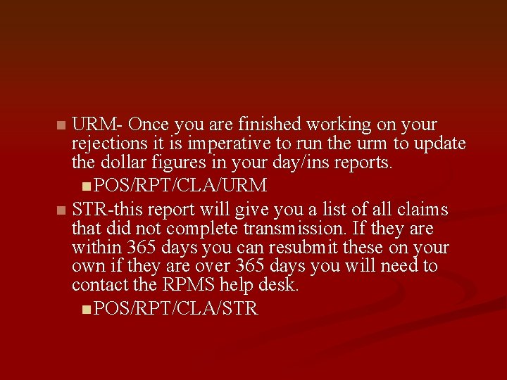 URM- Once you are finished working on your rejections it is imperative to run