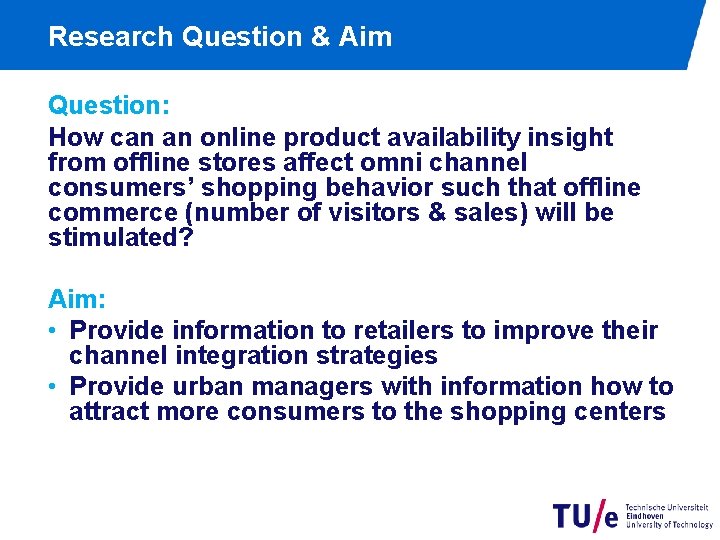 Research Question & Aim Question: How can an online product availability insight from offline